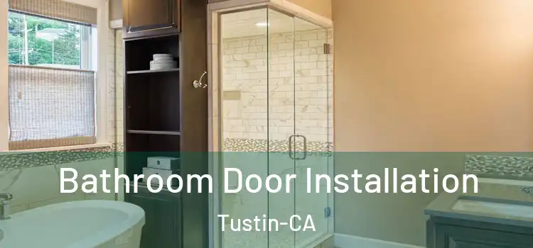  Bathroom Door Installation Tustin-CA