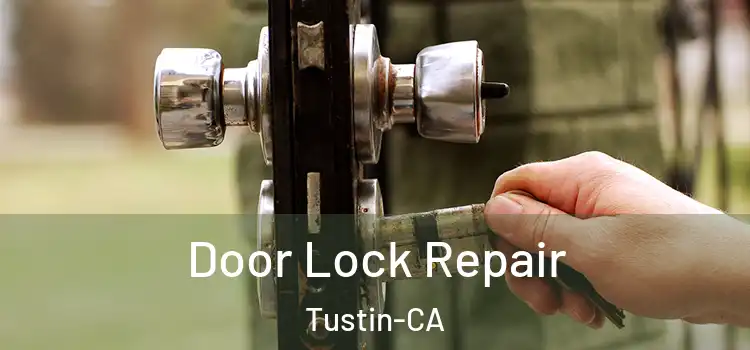  Door Lock Repair Tustin-CA