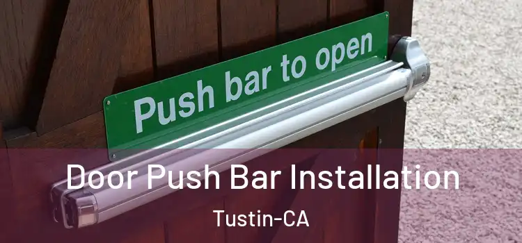 Door Push Bar Installation Tustin-CA