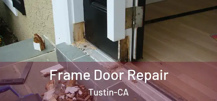  Frame Door Repair Tustin-CA
