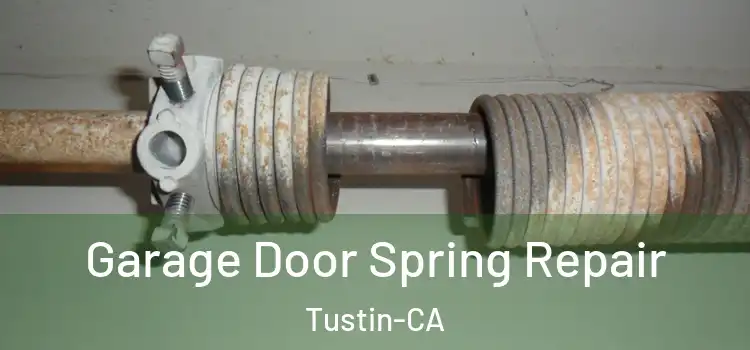  Garage Door Spring Repair Tustin-CA