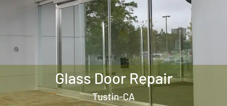 Glass Door Repair Tustin-CA
