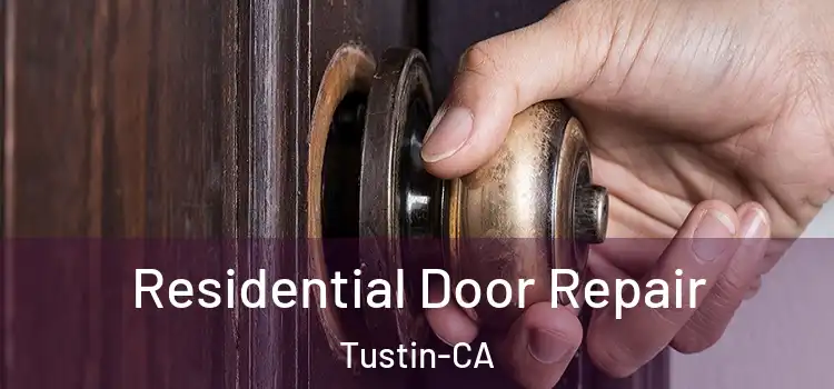  Residential Door Repair Tustin-CA