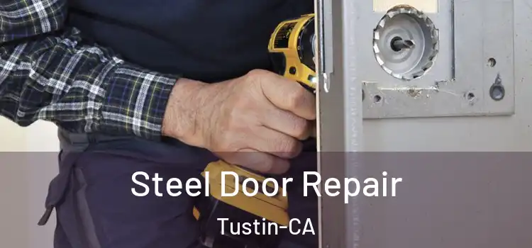 Steel Door Repair Tustin-CA