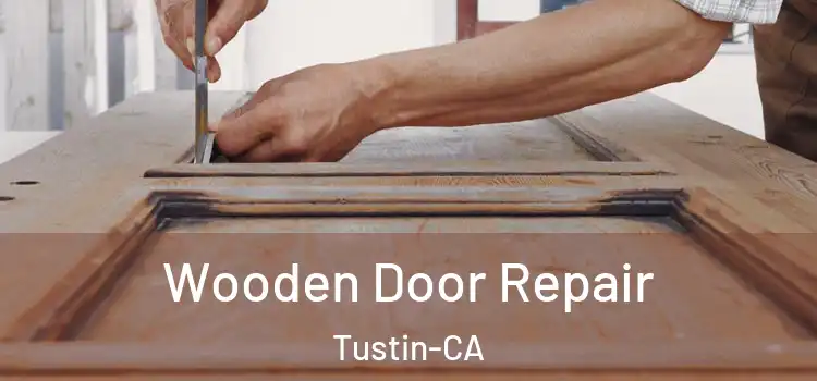  Wooden Door Repair Tustin-CA